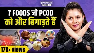 7 Foods to Avoid for PCOD & Hormonal Balance | Fight PCOD Naturally | Shivangi Desai Podcast