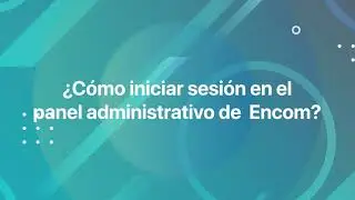 Ingreso al panel administrativo de Encom