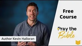Pray the Bible &ndash; A Free Online Course on Prayer