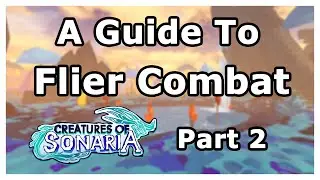 A Guide To FLIER COMBAT - Part 2 - Creatures of Sonaria