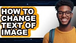 How to Change Text of Image (easy Method)