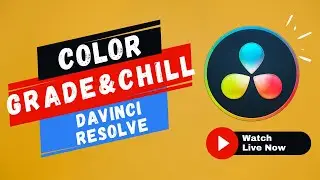 🔴 LIVE - COLOR GRADE & CHILL (DAVINCI RESOLVE)