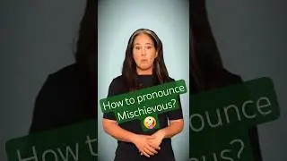 How to Pronounce MISCHIEVOUS 😏