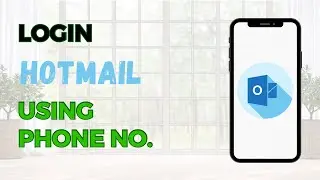 Hotmail Login Using Phone Number