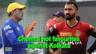 IPL-2018 | Table-toppers Chennai hot favourites against Kolkata
