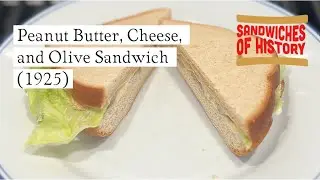 Peanut Butter, Cheese, and Olive Sandwich (1925) on Sandwiches of History