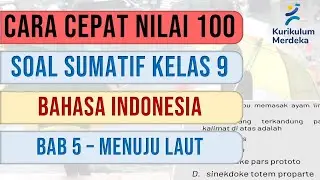 BELAJAR SOAL SUMATIF BAHASA INDONESIA KELAS 9 BAB 5 KURIKULUM MERDEKA MENUJU LAUT | 2026