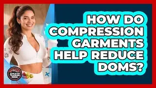 How Do Compression Garments Help Reduce DOMS? - Athletes Training Room