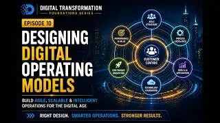 Designing Digital Operating Models: The Blueprint for Speed, Scale & Innovation (Episode 10)