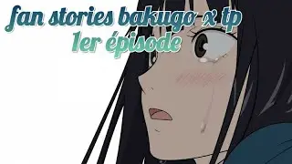 ma fan stories bakugo x tp épisode 1 je ferai un épisode 2 alors n'hésitez pas à vous abonner 🙂😅🎶🌟
