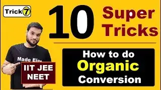 10 Super Trick to Solve Organic Conversion Questions || Trick (V 7) || IIT JEE NEET