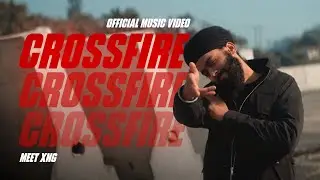 CROSSFIRE | MEET XNG | OFFICIAL MUSIC VIDEO | 4K VIDEO