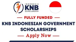 KNB Indonesian Government Scholarship 2025 | Fully Funded | BS, MS, Ph.D | Free Study in Indonesia |