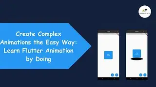 Flutter Tutorial || Create Complex Animations the Easy Way: Learn Flutter Animation by Doing