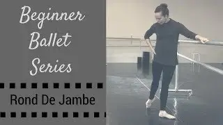 Beginner Ballet Series - Rond De Jambe -