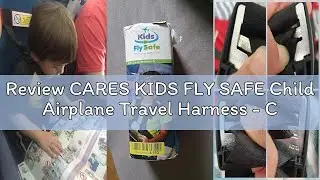 Review CARES KIDS FLY SAFE Child Airplane Travel Harness - Cares Safety Restraint System - The Only