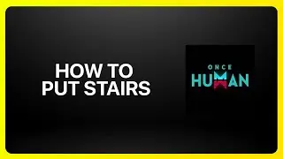How To Put Stairs in Once Human Tutorial