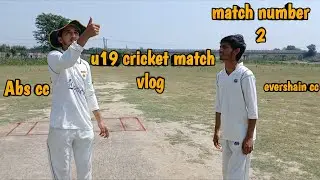 U19 Cricket match vlog || match number2 || kotla Arab Ali khan || Abs cc u19 vs evershain cc u19