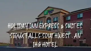 Holiday Inn Express & Suites Sioux Falls Southwest, an IHG Hotel Review - Sioux Falls , United State