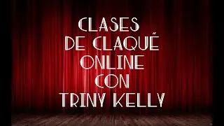 CLASES DE CLAQU&Eacute; ONLINE CON TRINY KELLY (ONLINE TAP DANCE LESSONS)