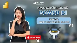 [Master Biểu Đồ Power BI] B&agrave;i 10: Slicer, Button/ Range Slicer - Hướng Dẫn Thiết Lập Cơ Bản