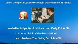 Learn Complete CakePHP 4 Plugin Development Tutorials | Skillshike | CRUD Based CakePHP Application