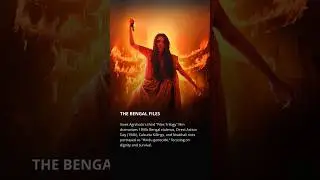 The Bengal Files: Quick Overview