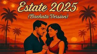 Estate 2025 (Bachata Version) 🎶 Ritmo Latino e testo Italiano