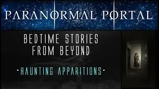 Bedtime Stories From Beyond - Haunting Apparitions