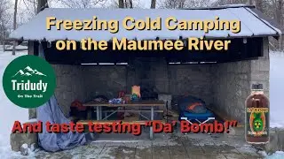 Freezing Cold Camping on the Maumee River | Taste Testing 