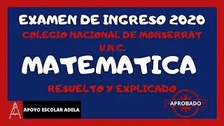 🔵EXAMEN DE INGRESO 2020 RESUELTO Y EXPLICADO - MATEMATICA - COLEGIO NACIONAL DE MONSERRAT - U.N.C.🔵