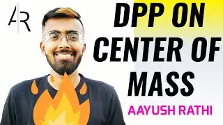 DPP on Center of Mass I Physics I Aayush Rathi I NEET 2020 🔥🔥🔥