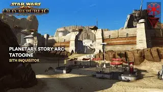Tatooine - Planetary Story Arc (Sith Inquisitor, Dark Side) | Star Wars: The Old Republic