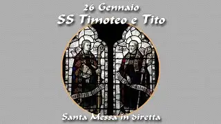 26 Gennaio 2026 -- Ss. Timoteo e Tito, Vescovi -- Santa Messa in diretta