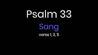 Psalm 33 (Sang) Sing vrolik, hef die stem na bowe