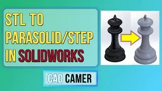 STL TO PARASOLID CONVERSION IN SOLIDWORKS