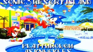 Sonic 3 Resort Island ~ Walkthrough (Knuckles) (OLD)