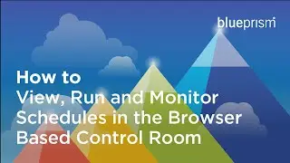 How to View, Run and Monitor Schedules in the Browser Based Control Room.
