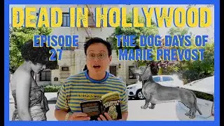 Dead in Hollywood: The Dog Days of Marie Prevost (Episode 27)