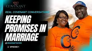 Keeping Promises in Marriage: Faith, Commitment & Real Covenant Conversations