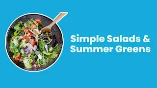 Simple Salads and Summer Greens