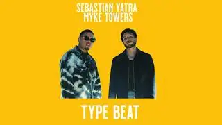 Sebasti&aacute;n Yatra X Myke Towers Type Beat / Romantic Type Beat / Pareja Del A&ntilde;o Type Beat