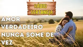Melhores Sertanejos Românticos 2026 | Amor Verdadeiro Nunca Some de Vez