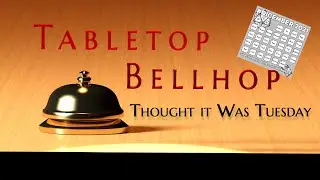Thought it Was Tuesday AMA, Tabletop Bellhop Gaming Podcast Episode 157