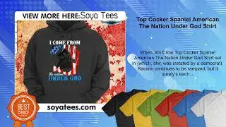 Top Cocker Spaniel American The Nation Under God Shirt