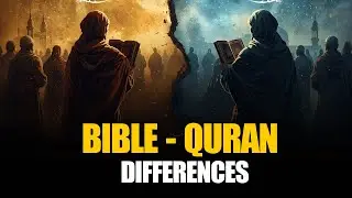 The Differences Between the BIBLE and QURAN
