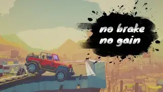 no brake no gain | Gameplay PC