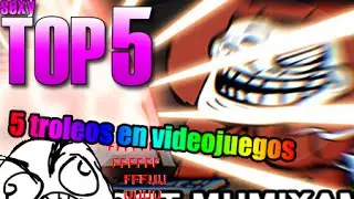 5 Troleos en los videojuegos | Sexy TOP 5