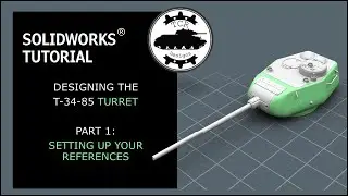 Modeling a T-34/85 Turret in SolidWorks - Part 1: Setting Up Reference Material