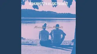 Exquisite Music for Spa Treatments
